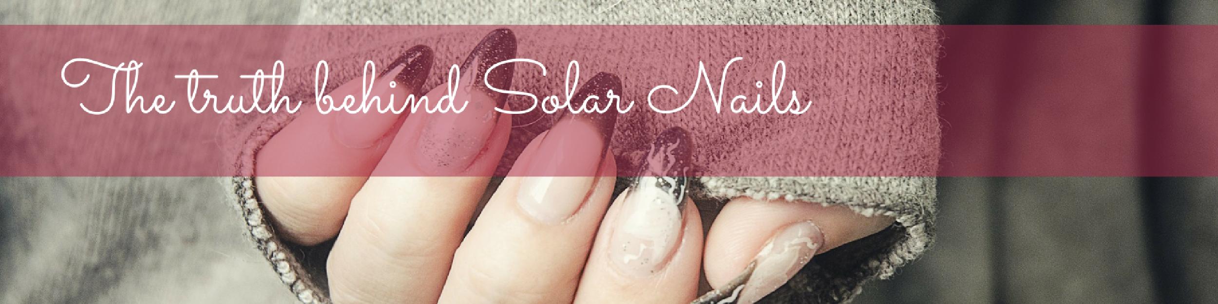 The truth behind Solar Nails